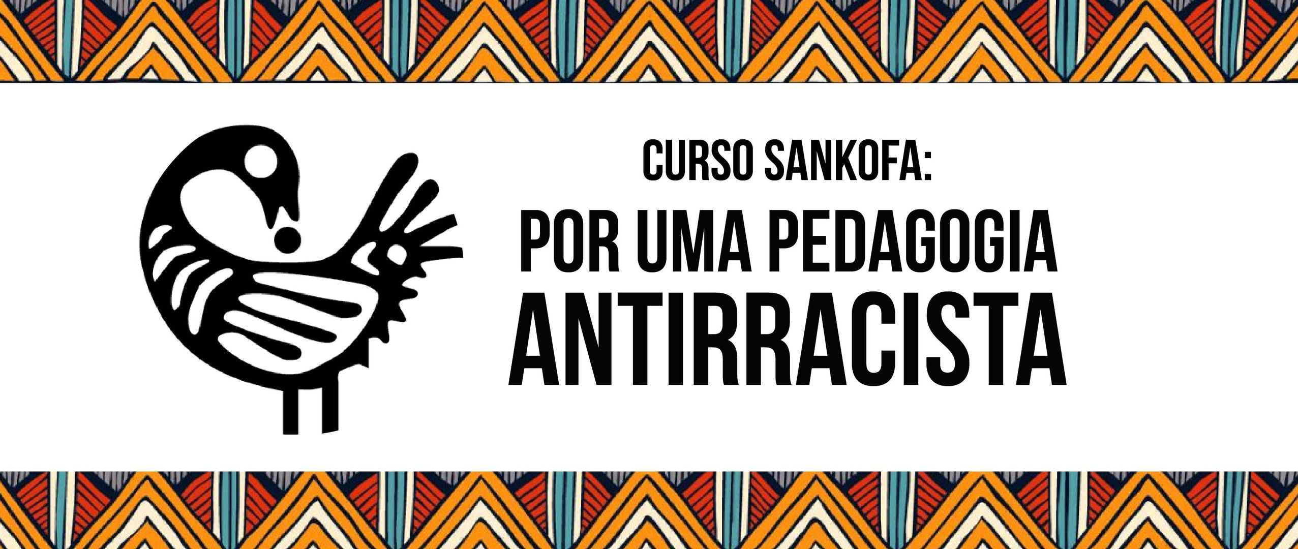 Curso SANKOFA: Por uma pedagogia antirracista