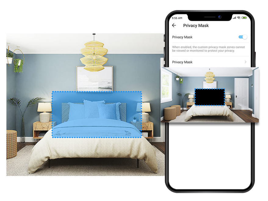 Protect Your Privacy
from the Very Beginning
Privacy Zone
Set customizable block zones to keep certain spaces from being recorded so you never need to worry about personal moments being leaked.