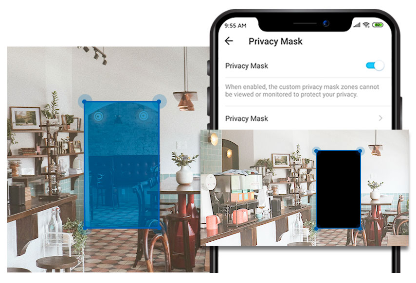 Protect Your Privacy
from the Very Beginning
Privacy Zone
Set customizable block zones to keep certain spaces from being recorded so you never need to worry about personal moments being leaked.