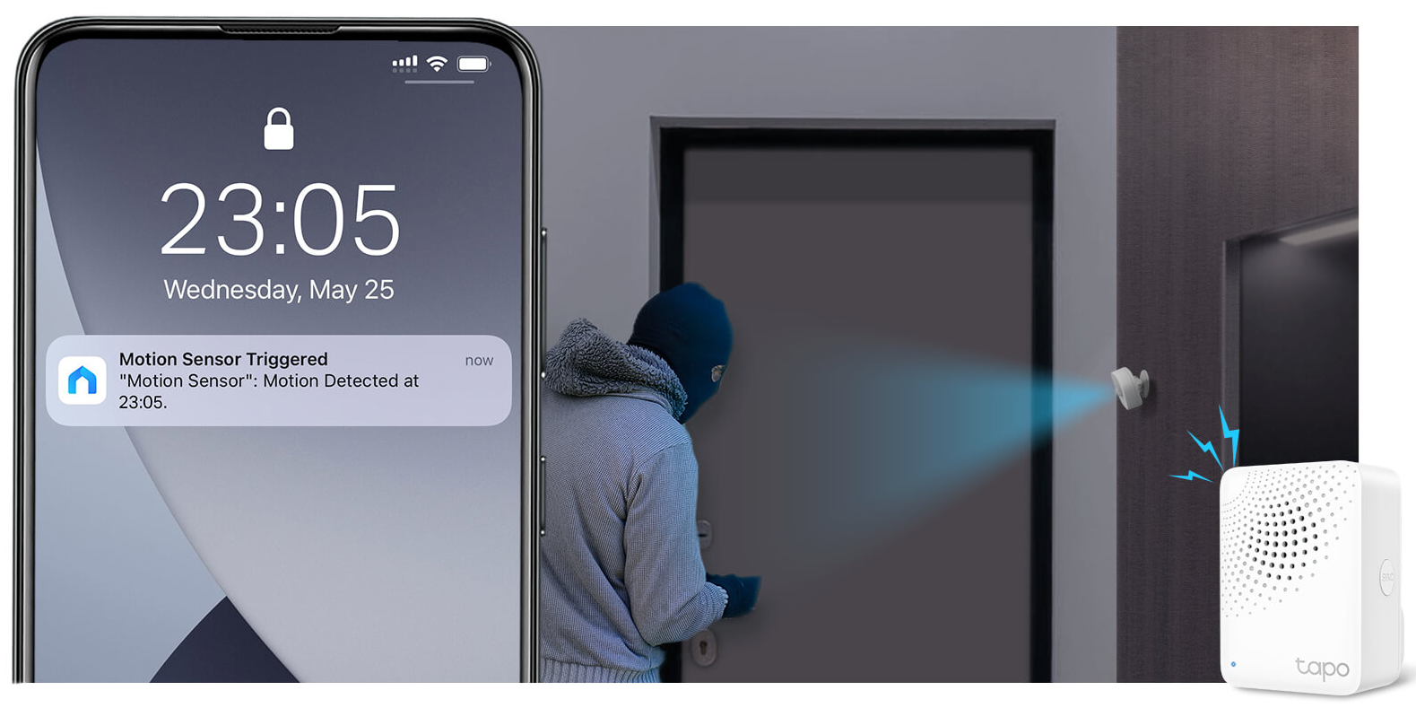 Guard Your Home While You’re Away
The motion sensor can trigger an alarm to deter intruders if it notices anything amiss when you’re not home. Receive a notification on your phone as soon as motion is detected.
*Tapo Hub sold separately.