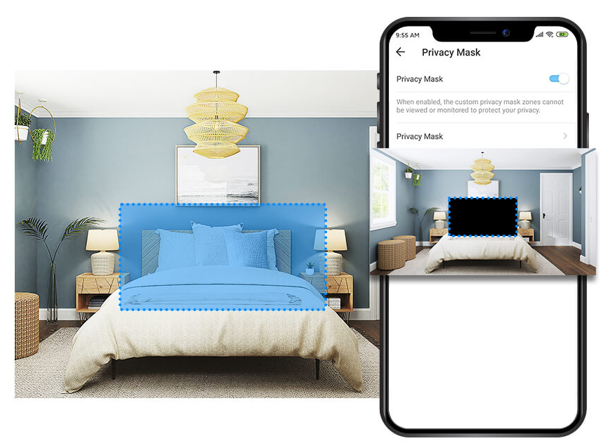 Protect Your Privacy
from the Very Beginning
Privacy Zone
Set customizable block zones to keep certain spaces from being recorded so you never need to worry about personal moments being leaked.