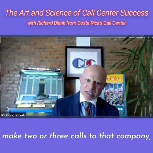 make two or three calls to that company.RICHARD BLANK COSTA RICA'S CALL CENTER PODCAST