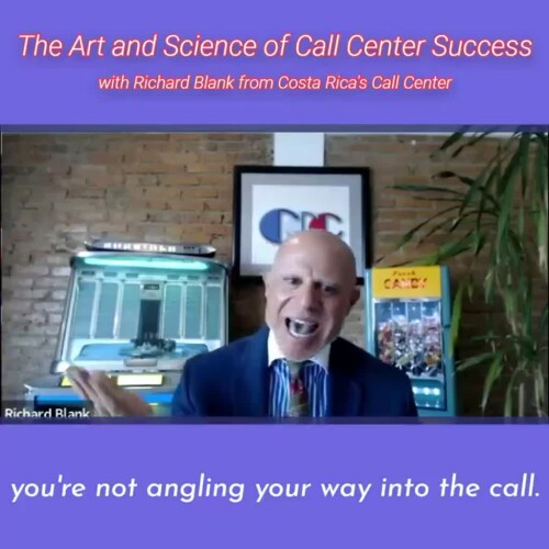 you're not angeling your way into the call.RICHARD BLANK COSTA RICA'S CALL CENTER PODCAST