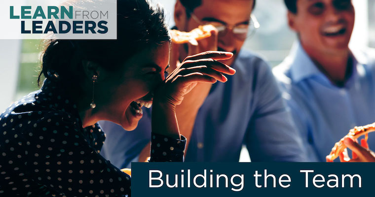Learn from Leaders #4: Building a <mark>Team</mark>