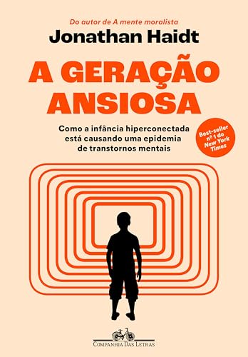 A geração ansiosa: Como a infância hiperconectada está causando uma epidemia de transtornos mentais      eBook Kindle