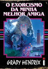 [Ebook] - O Exorcismo da Minha Melhor Amiga