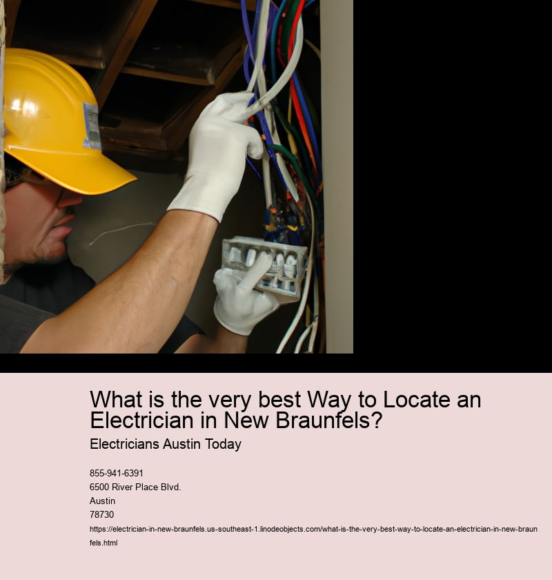 What is the very best Way to Locate an Electrician in New Braunfels?