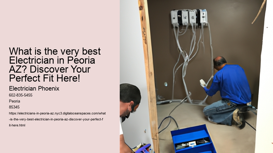 What is the very best Electrician in Peoria AZ? Discover Your Perfect Fit Here!