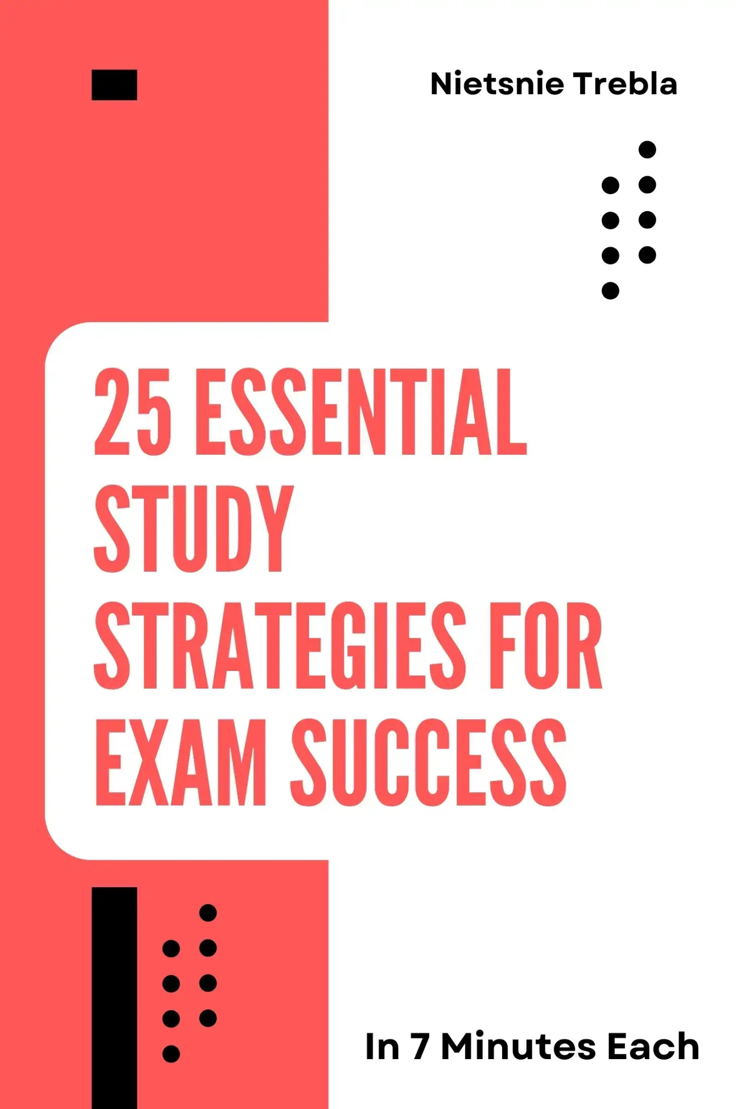 25 Essential Study Strategies for Exam Success in 7 Minutes Each