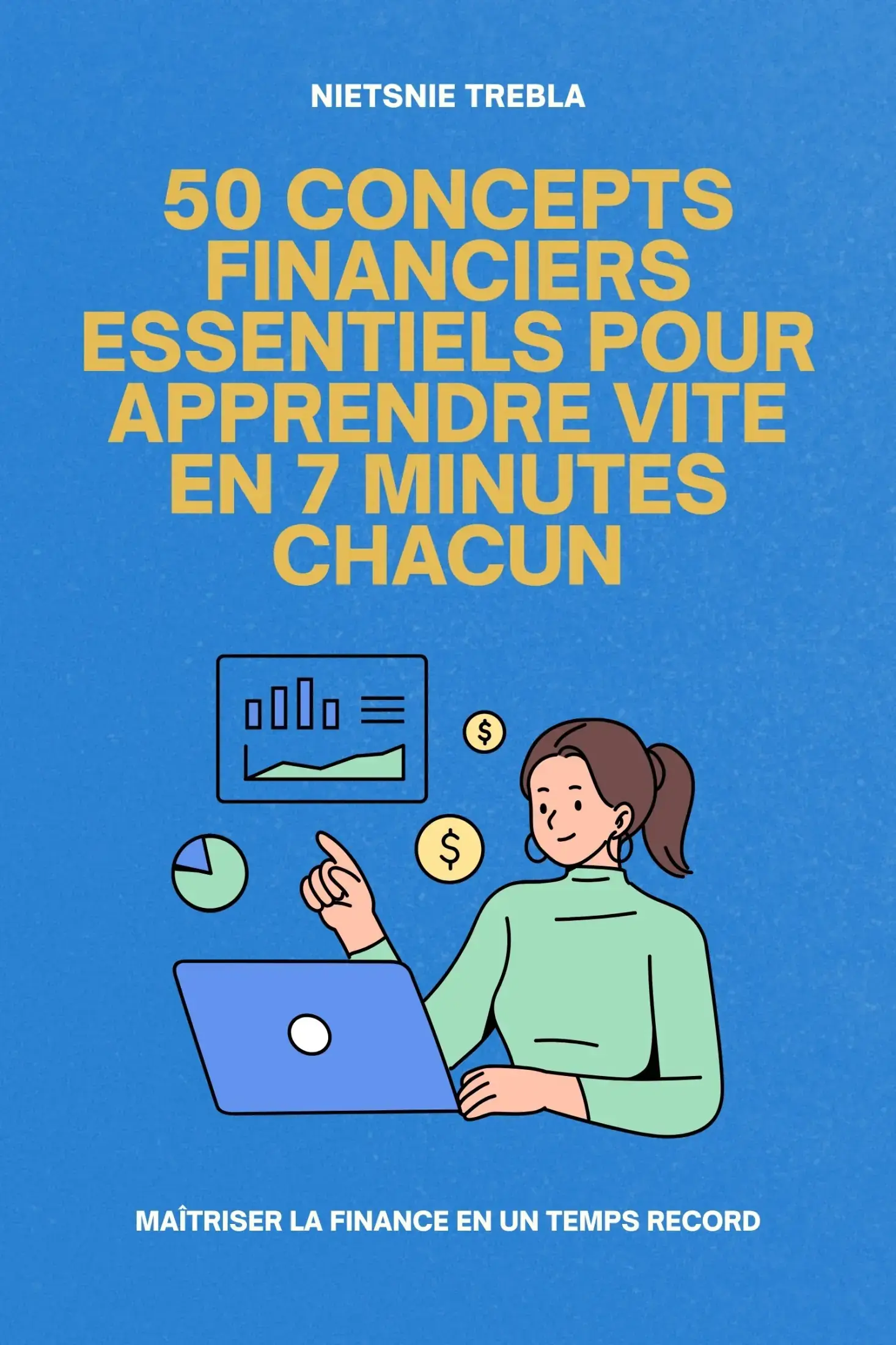 50 Concepts Financiers Essentiels pour Apprendre Vite en 7 Minutes Chacun