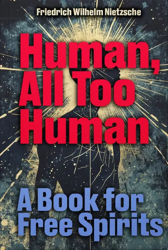 Human, All Too Human: A Book for Free Spirits