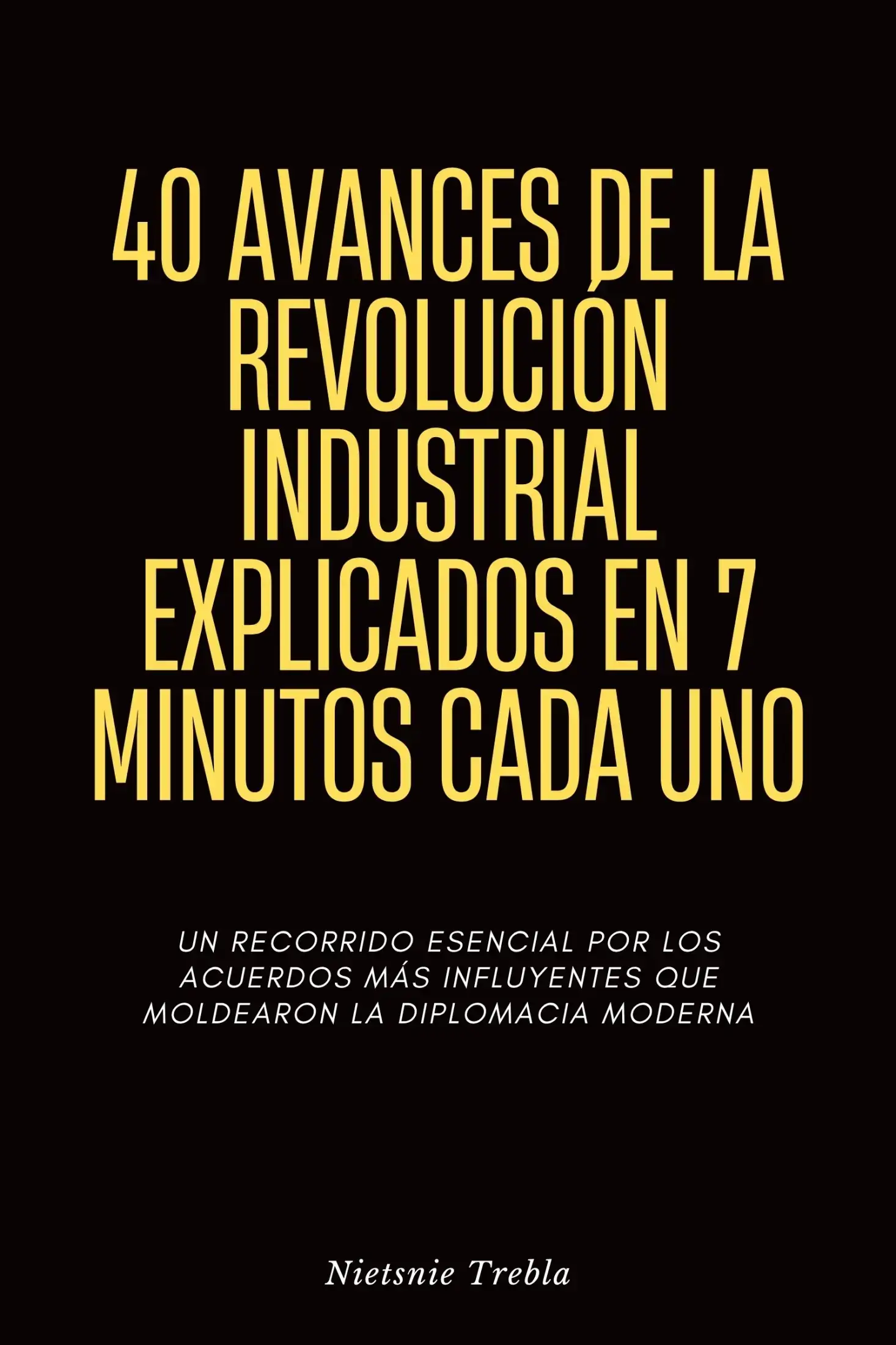 40 Avances de la Revolución Industrial Explicados en 7 Minutos Cada Uno