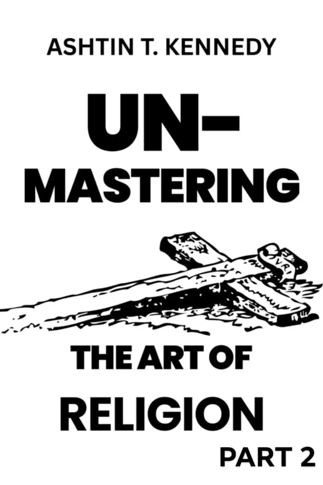Un-Mastering the Art of Religion part 2