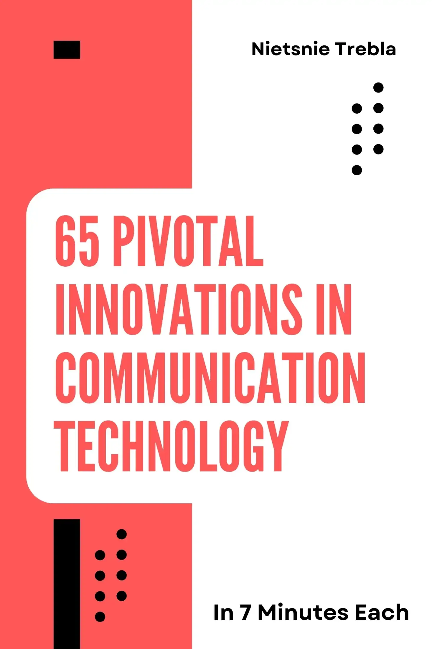 65 Pivotal Innovations in Communication Technology in 7 Minutes Each