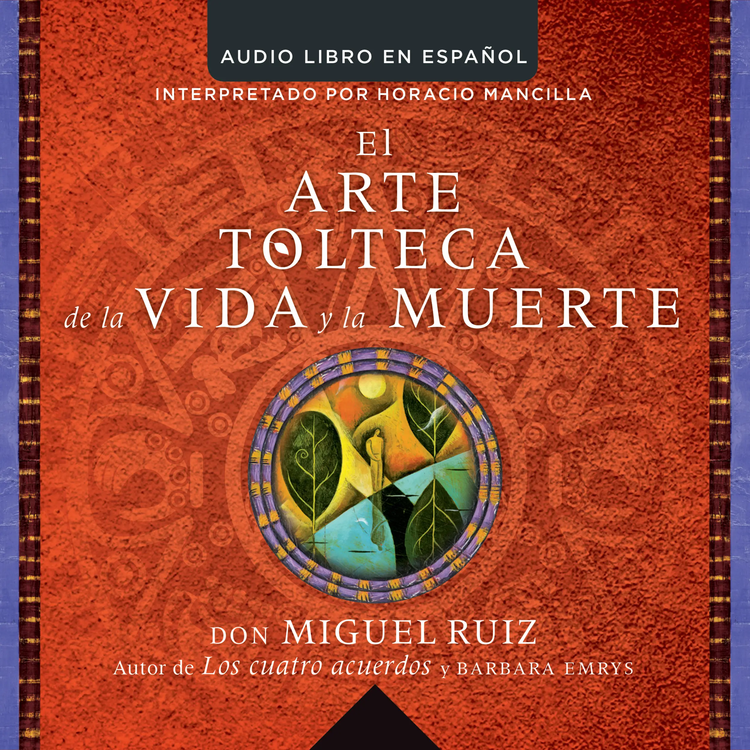 arte tolteca de la vida y la muerte (The Toltec Art of Life and Death)