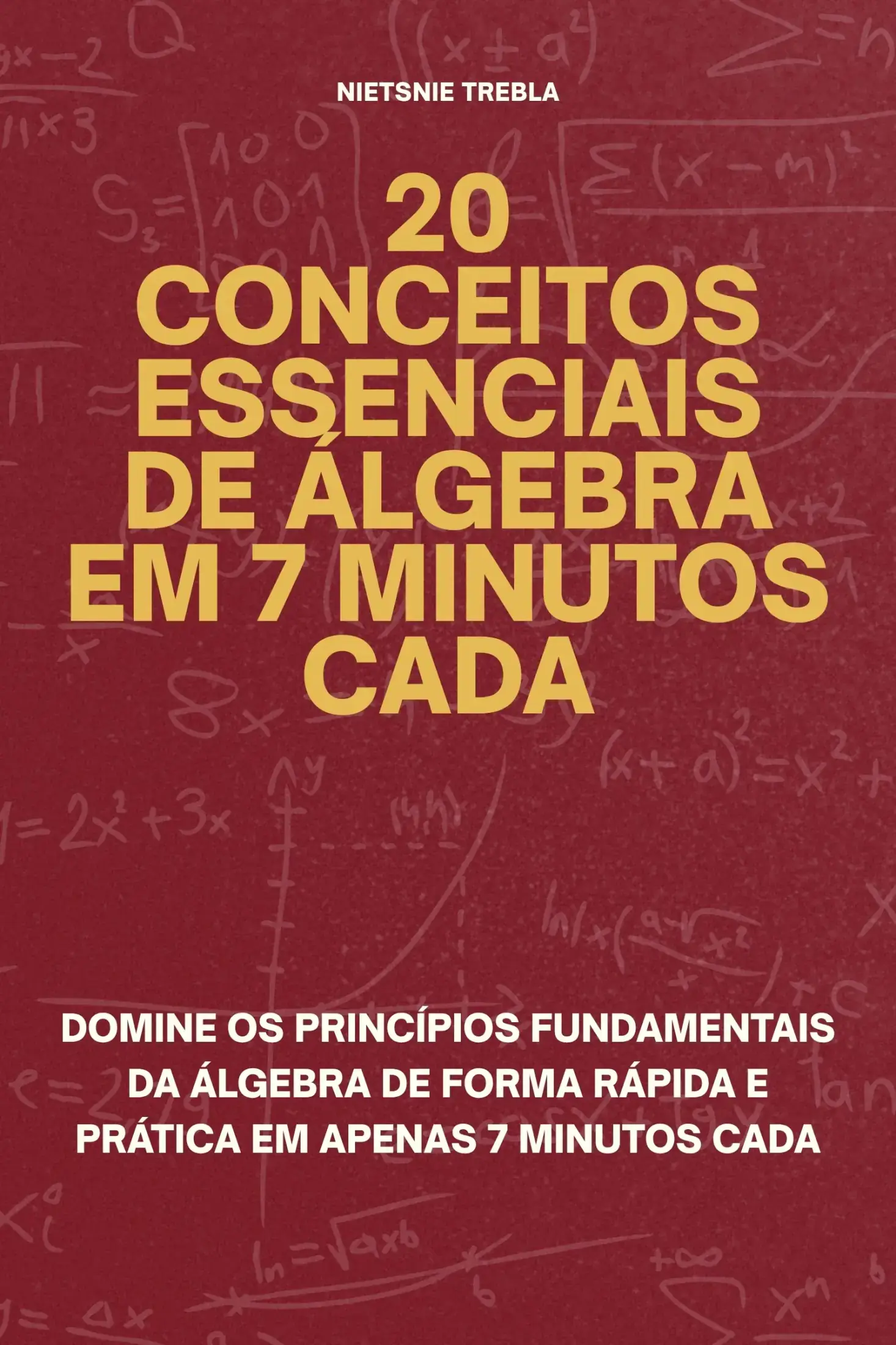 20 Conceitos Essenciais de Álgebra em 7 Minutos Cada