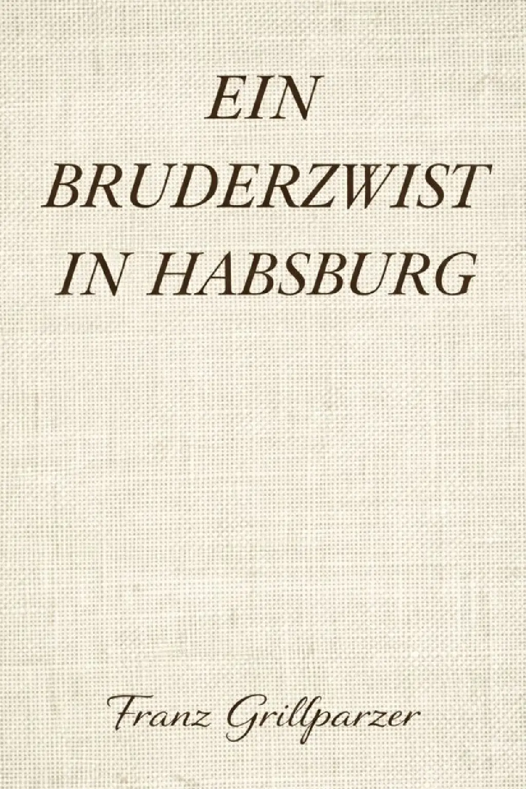 Ein Bruderzwist in Habsburg
