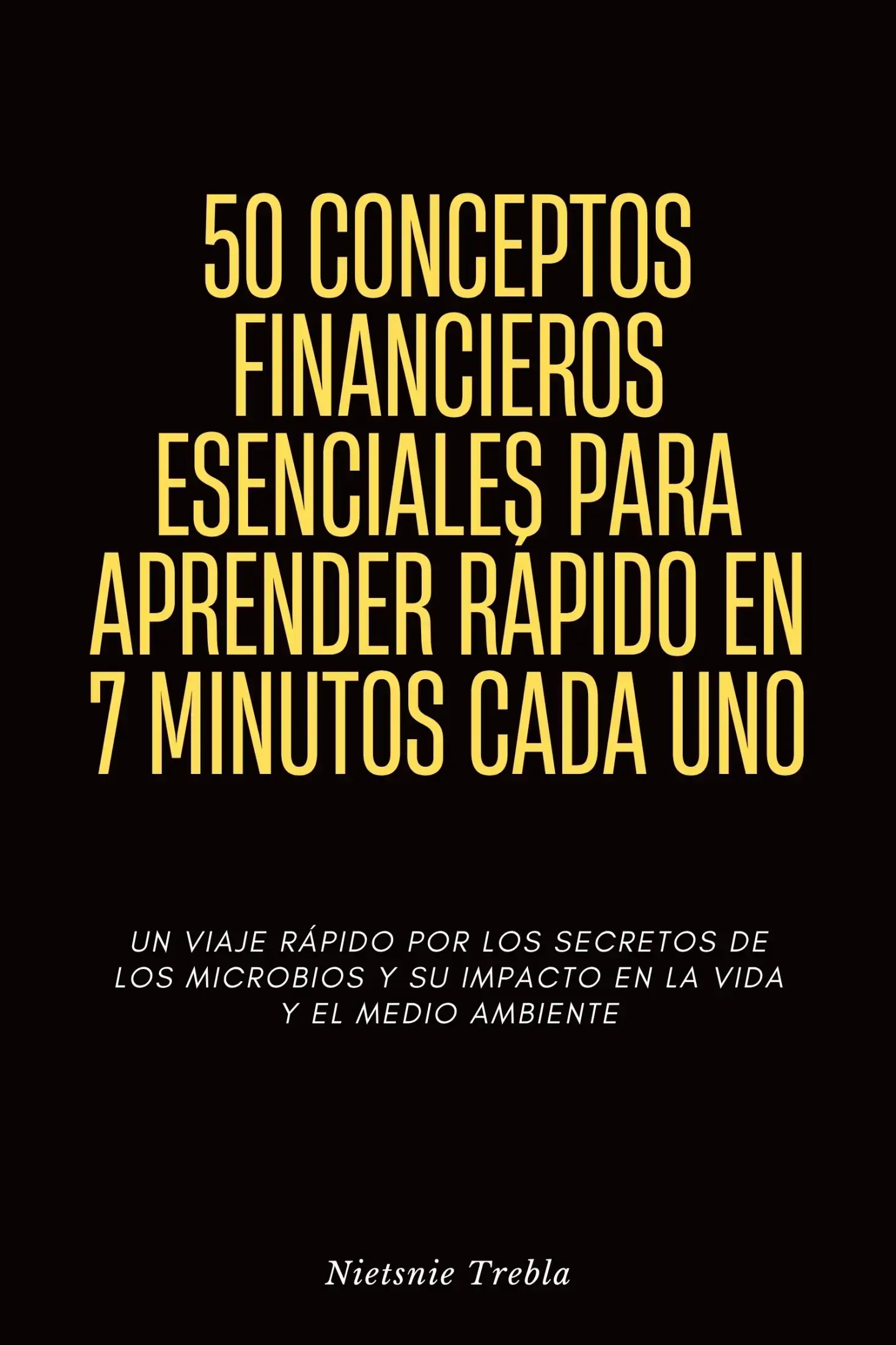 50 Conceptos Financieros Esenciales para Aprender Rápido en 7 Minutos Cada Uno