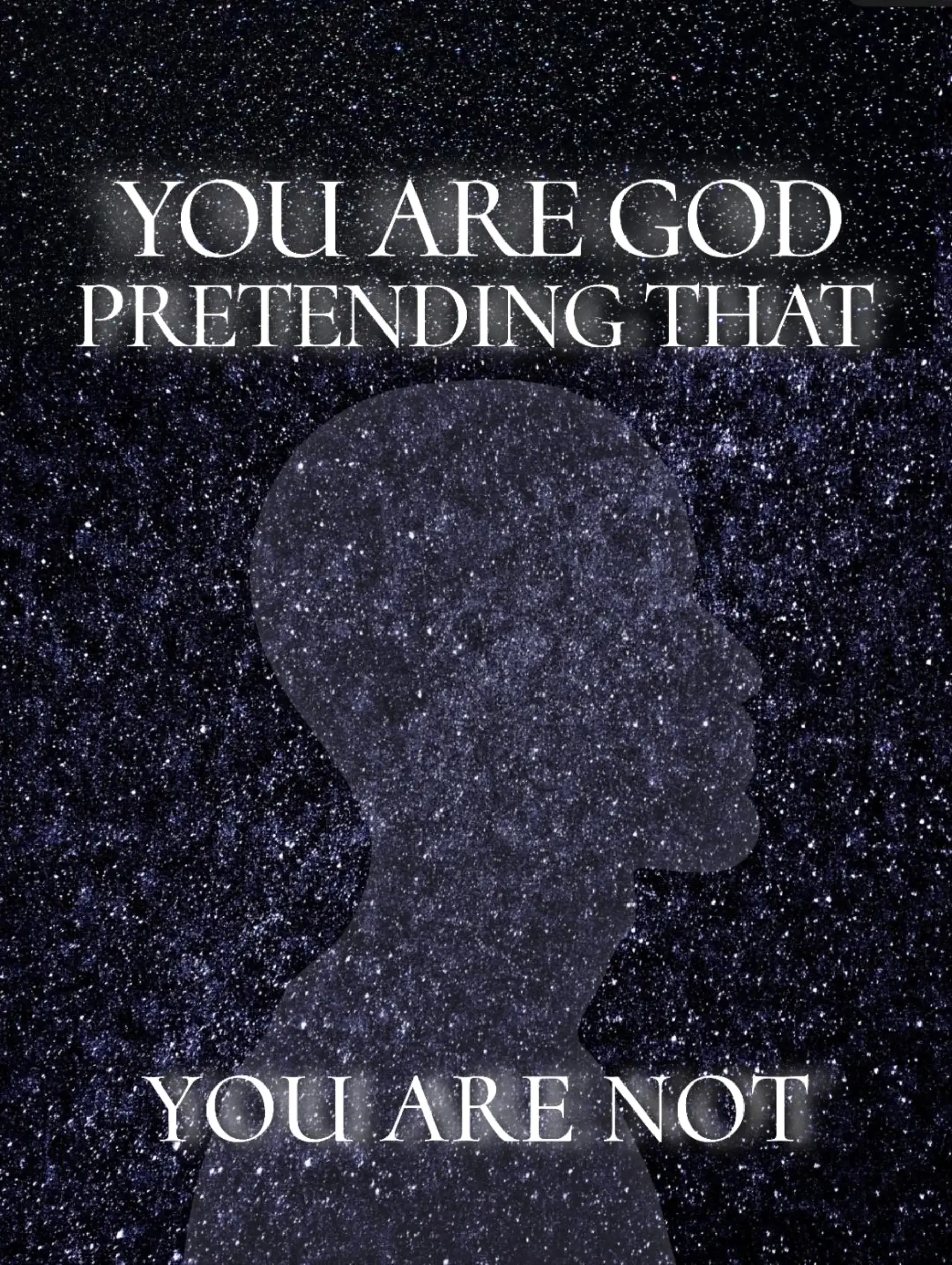 You are God Pretending that You are Not