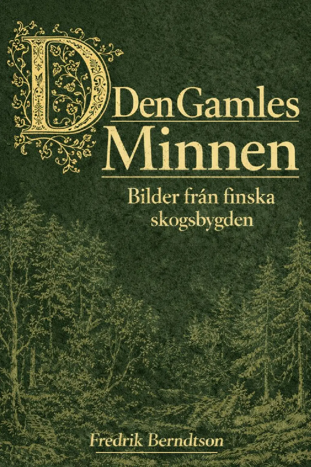 Den Gamles Minnen: Bilder från finska skogsbygden