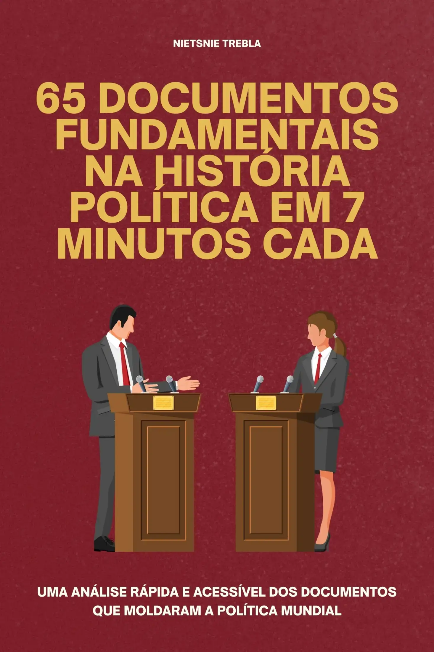 65 Documentos Fundamentais na História Política em 7 Minutos Cada