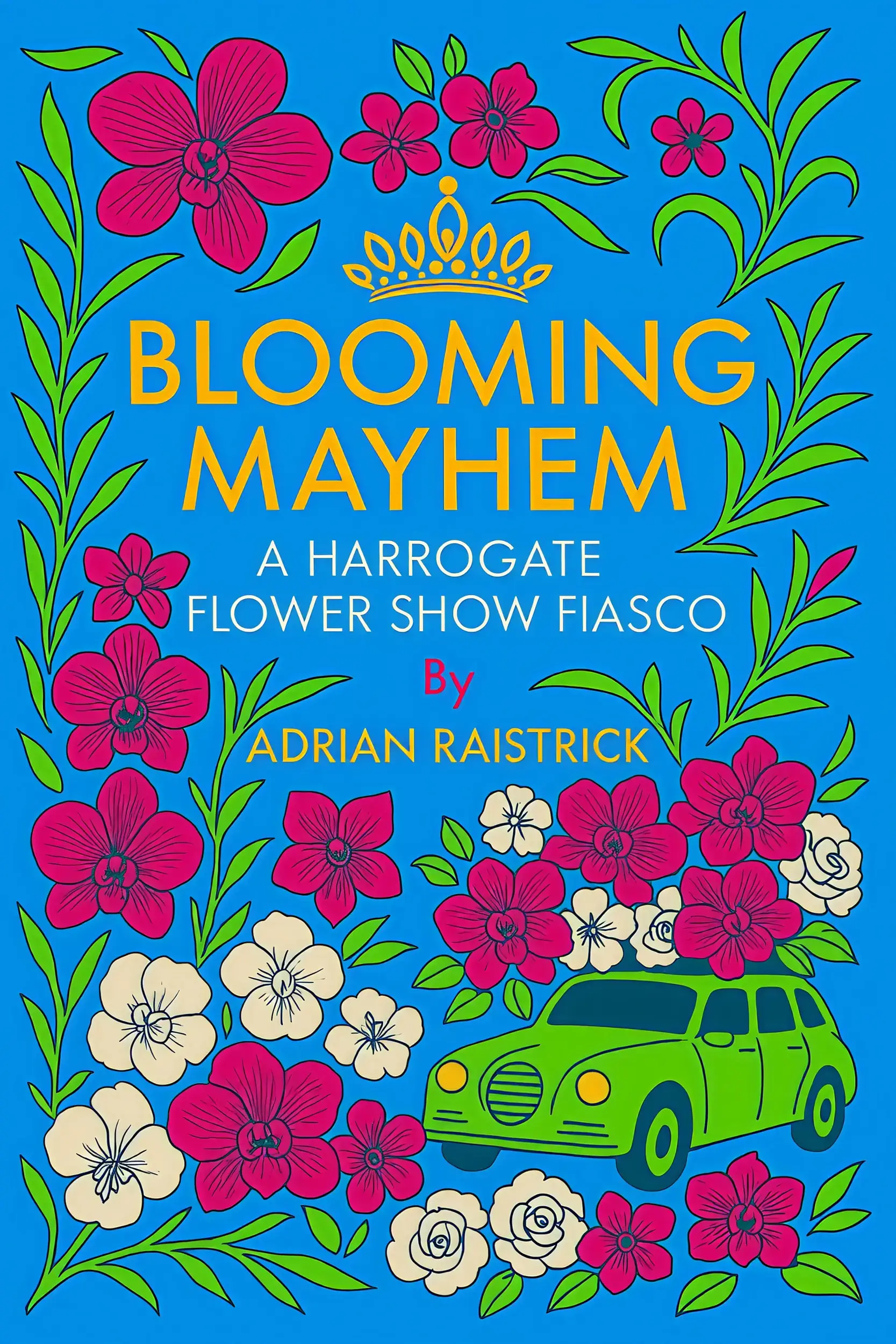Blooming Mayhem A Harrogate Flower Show Fiasco