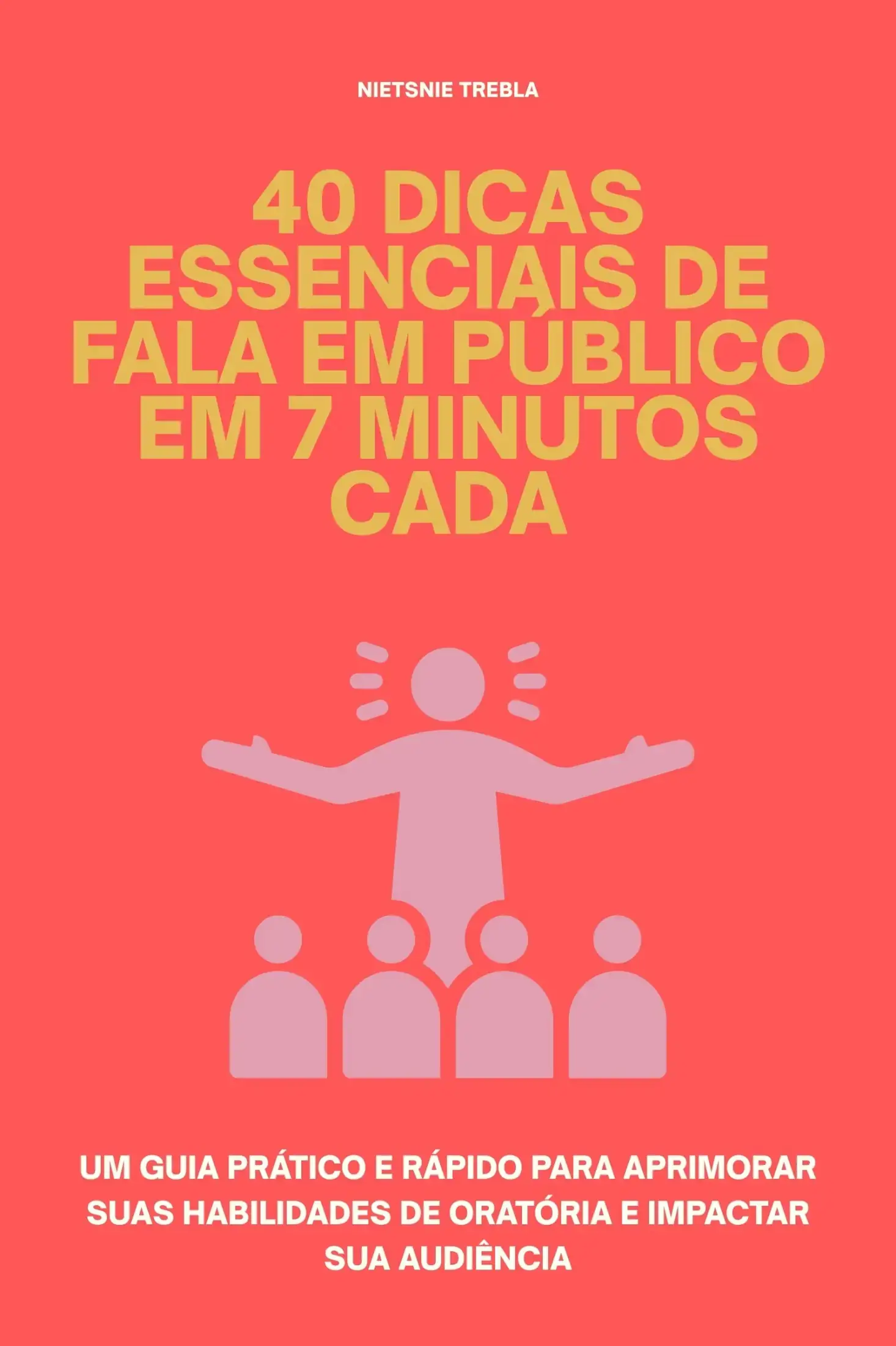 40 Dicas Essenciais de Fala em Público em 7 Minutos Cada