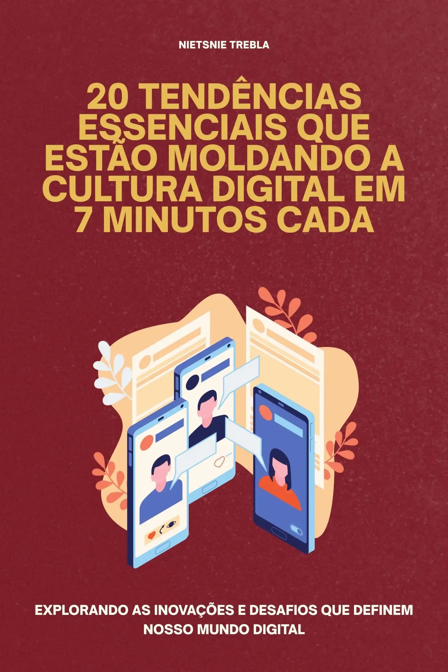 20 tendências essenciais que estão moldando a cultura digital em 7 minutos cada