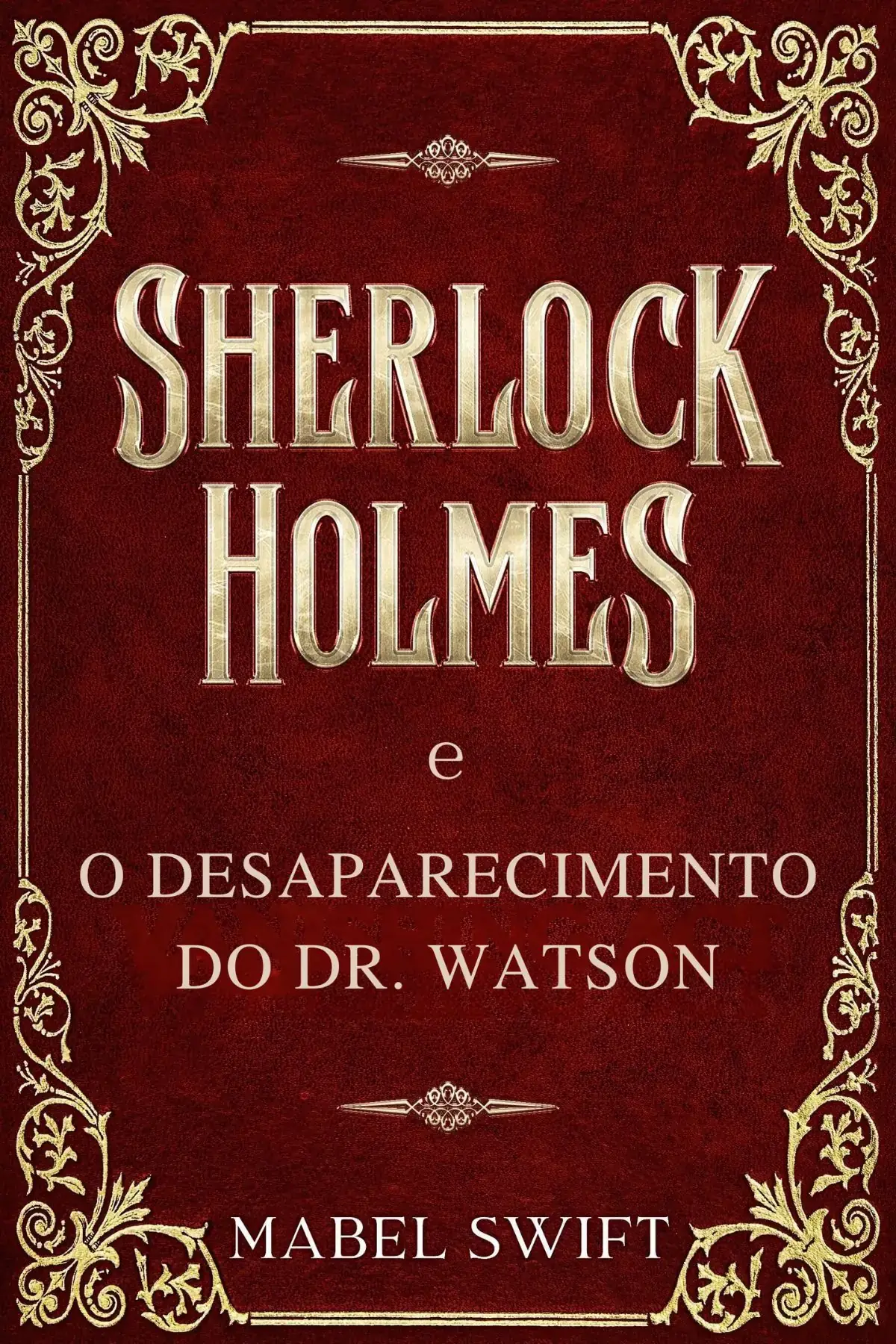 Sherlock Holmes e o desaparecimento do Dr. Watson