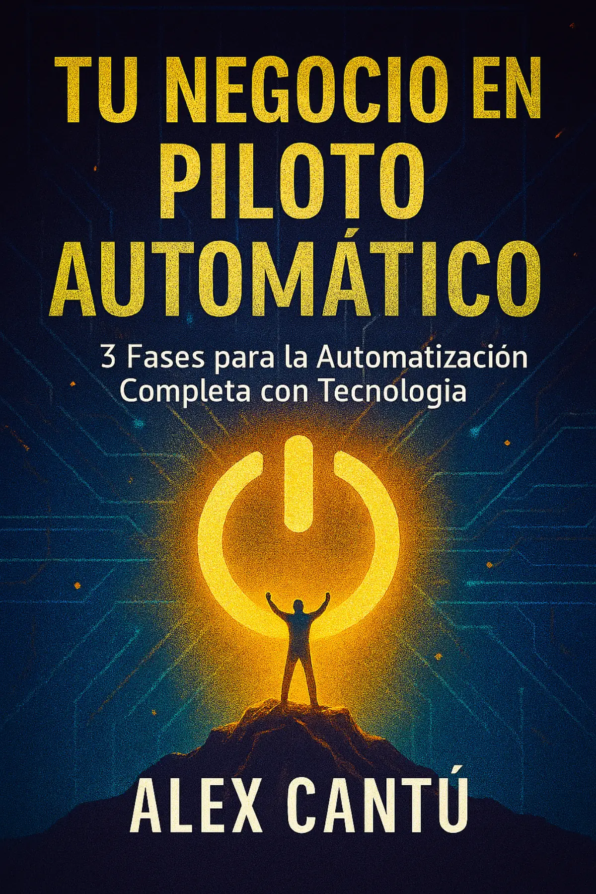 Tu Negocio en Piloto Automático: 3 Fases para la Automatización Completa con Tecnología