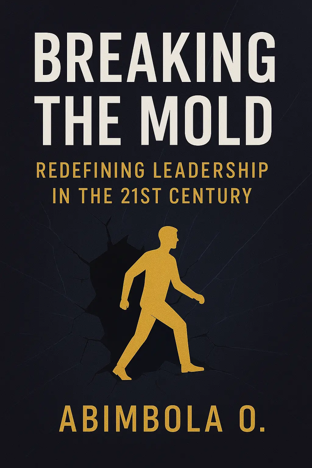 Breaking the Mold: Redefining Leadership in the 21st Century