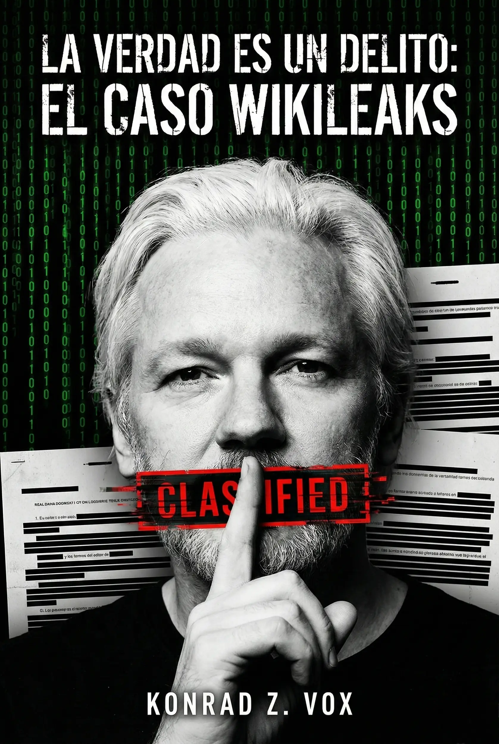 La Verdad es un Delito: El caso WikiLeaks