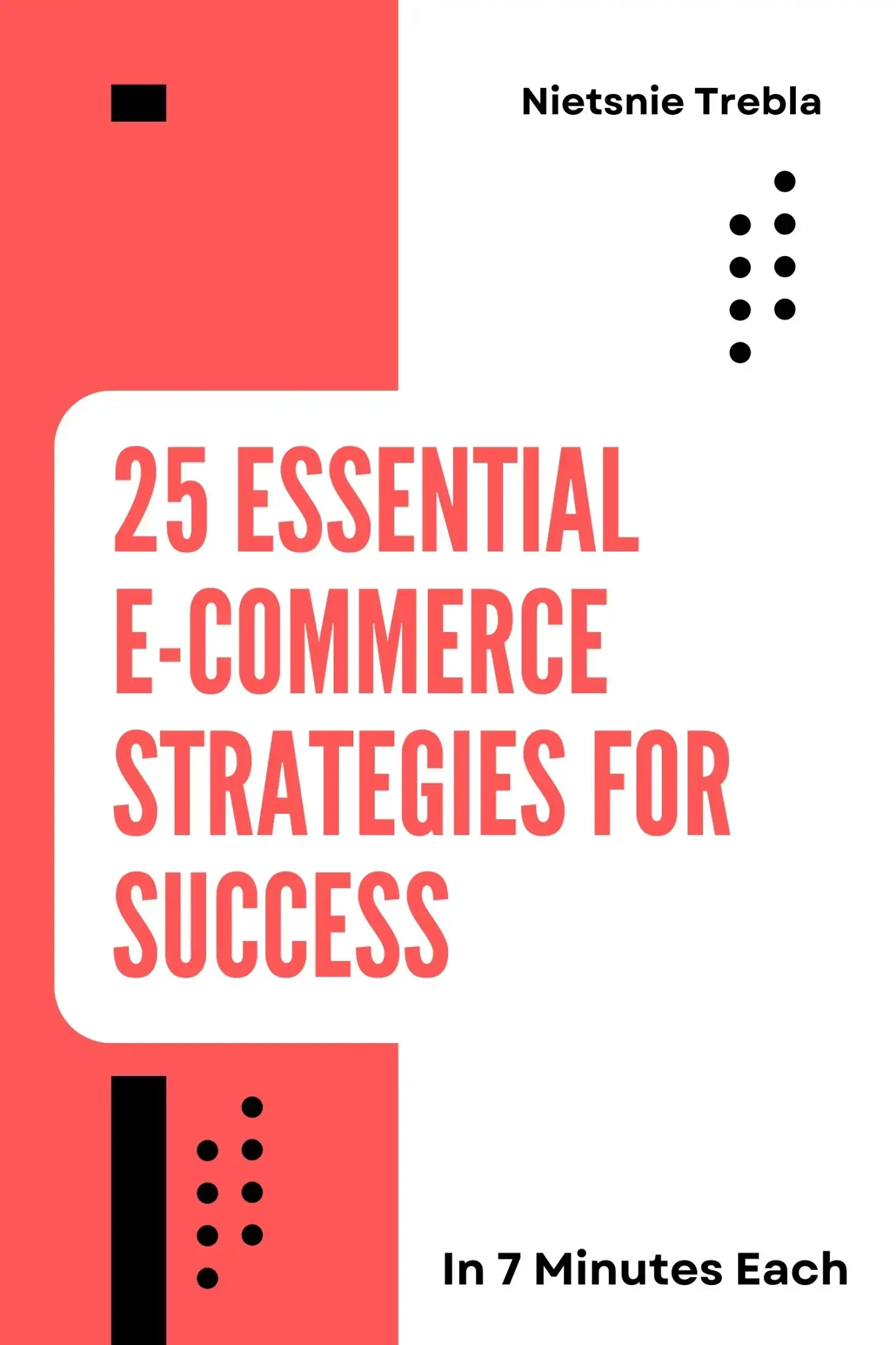 25 Essential E-commerce Strategies for Success in 7 Minutes Each
