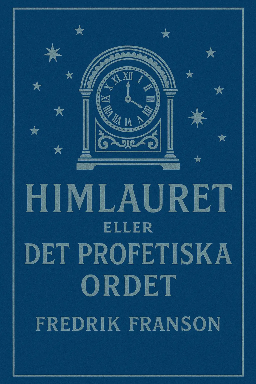 Himlauret eller det profetiska ordet / Hänvisningar. 3 öfversigtstabeller och 1 diagram