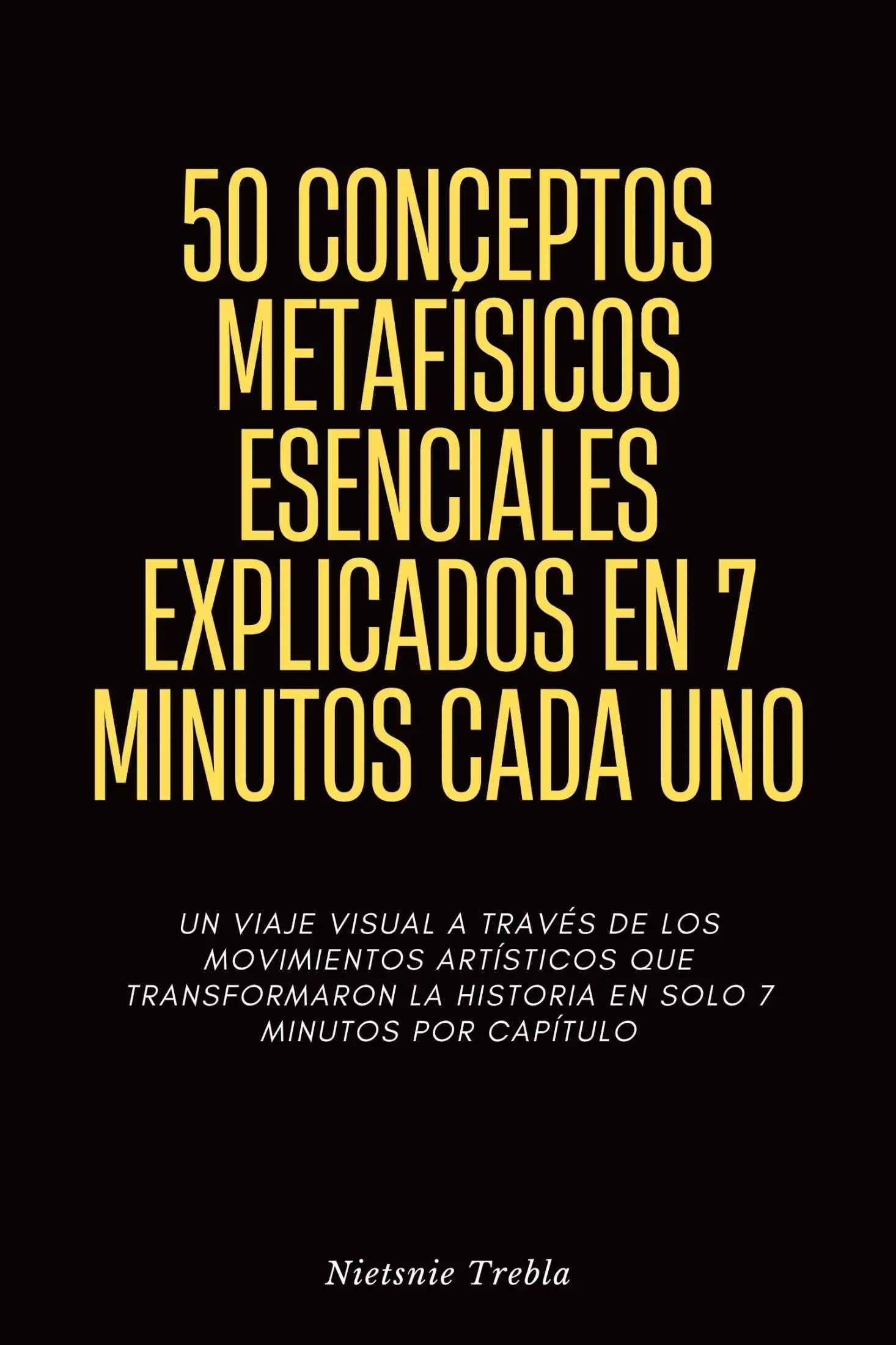 50 Conceptos Metafísicos Esenciales Explicados en 7 Minutos Cada Uno