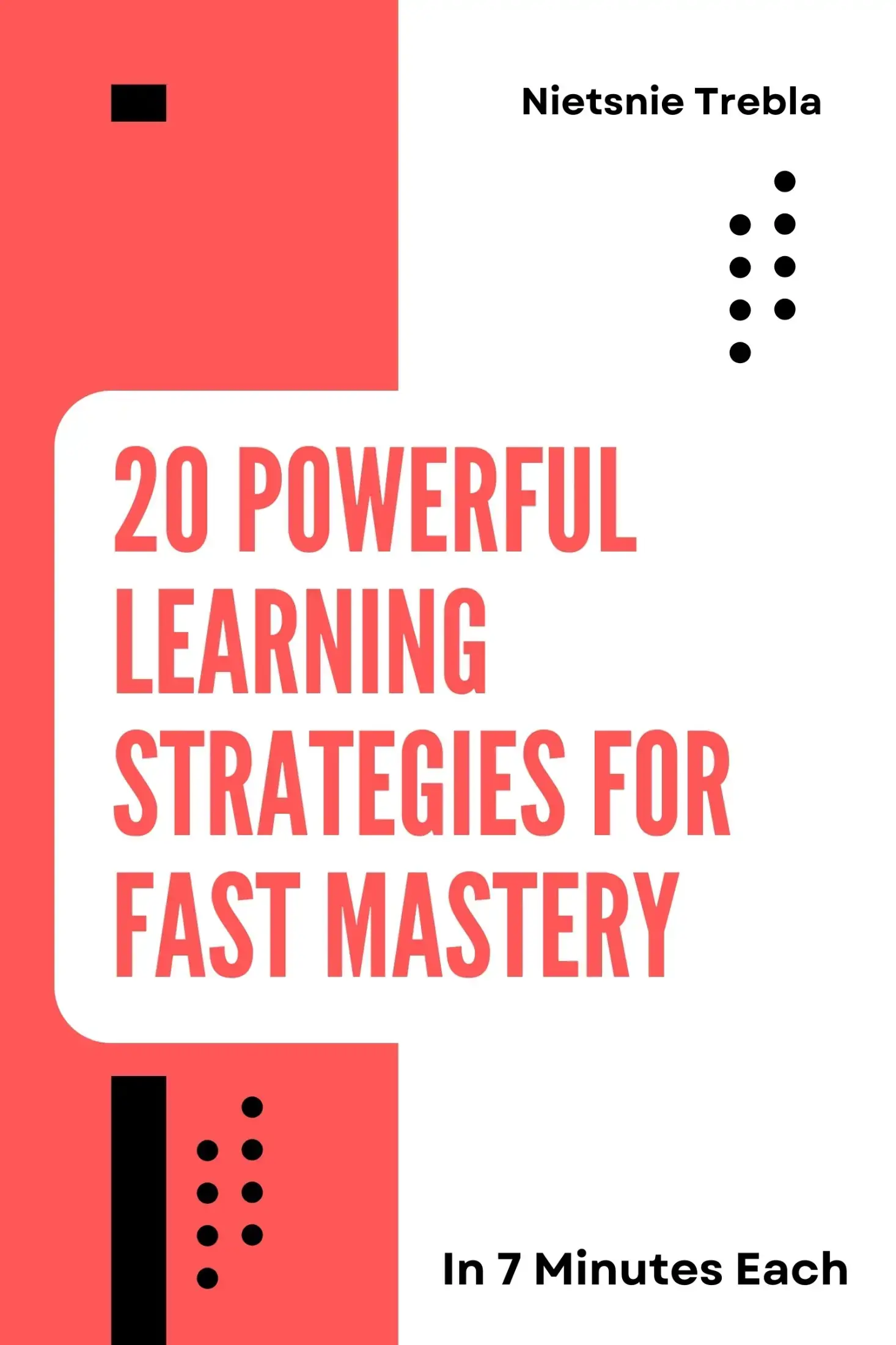 20 Powerful Learning Strategies for Fast Mastery in 7 Minutes Each
