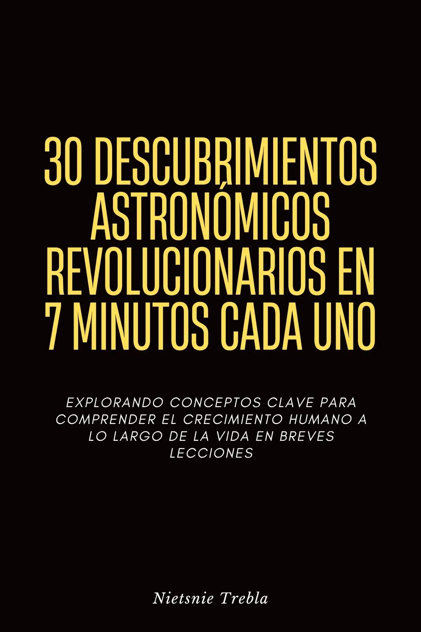 30 Descubrimientos Astronómicos Revolucionarios en 7 Minutos Cada Uno