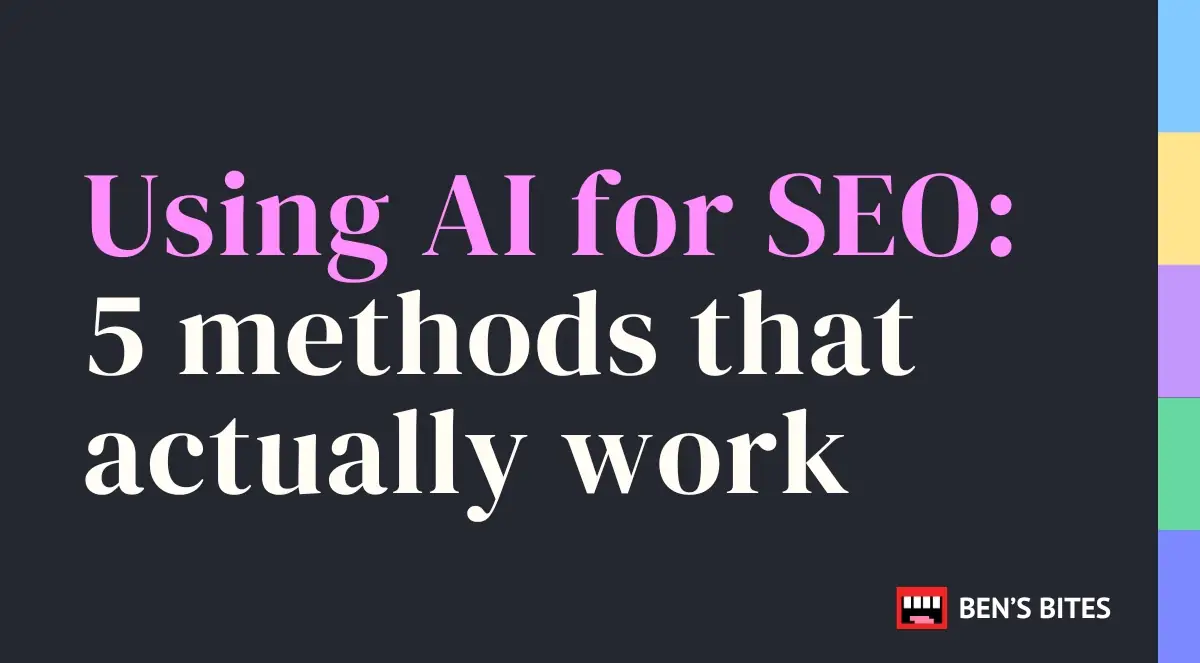Using AI for SEO: 5 methods that actually work