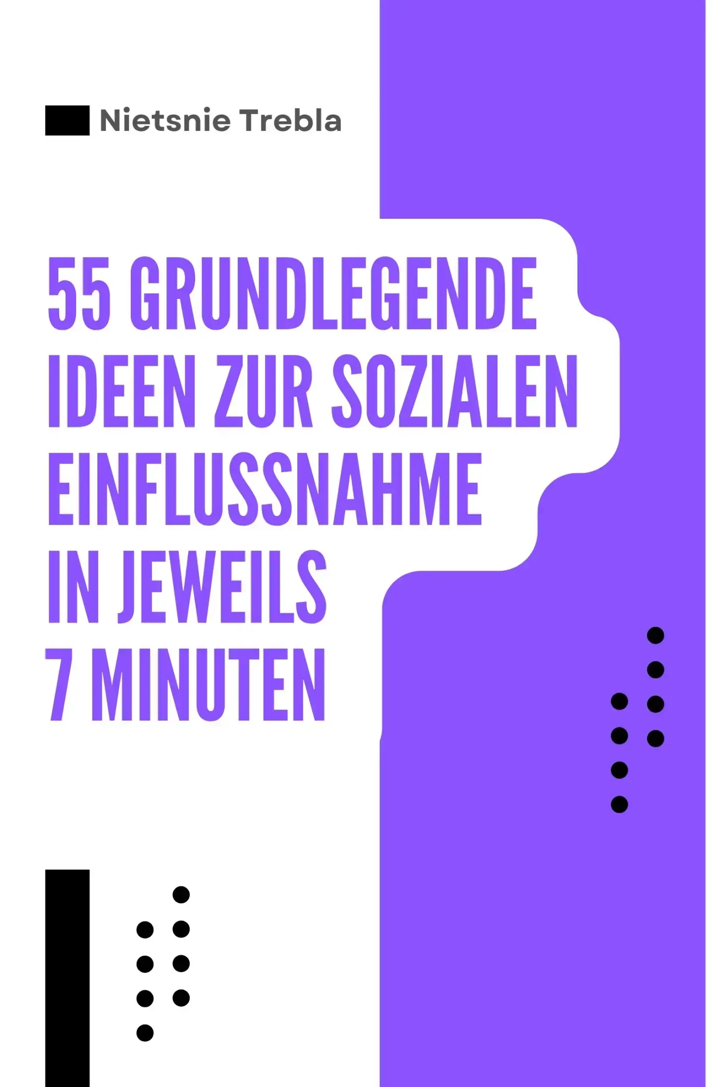 55 Grundlegende Ideen zur sozialen Einflussnahme in jeweils 7 Minuten