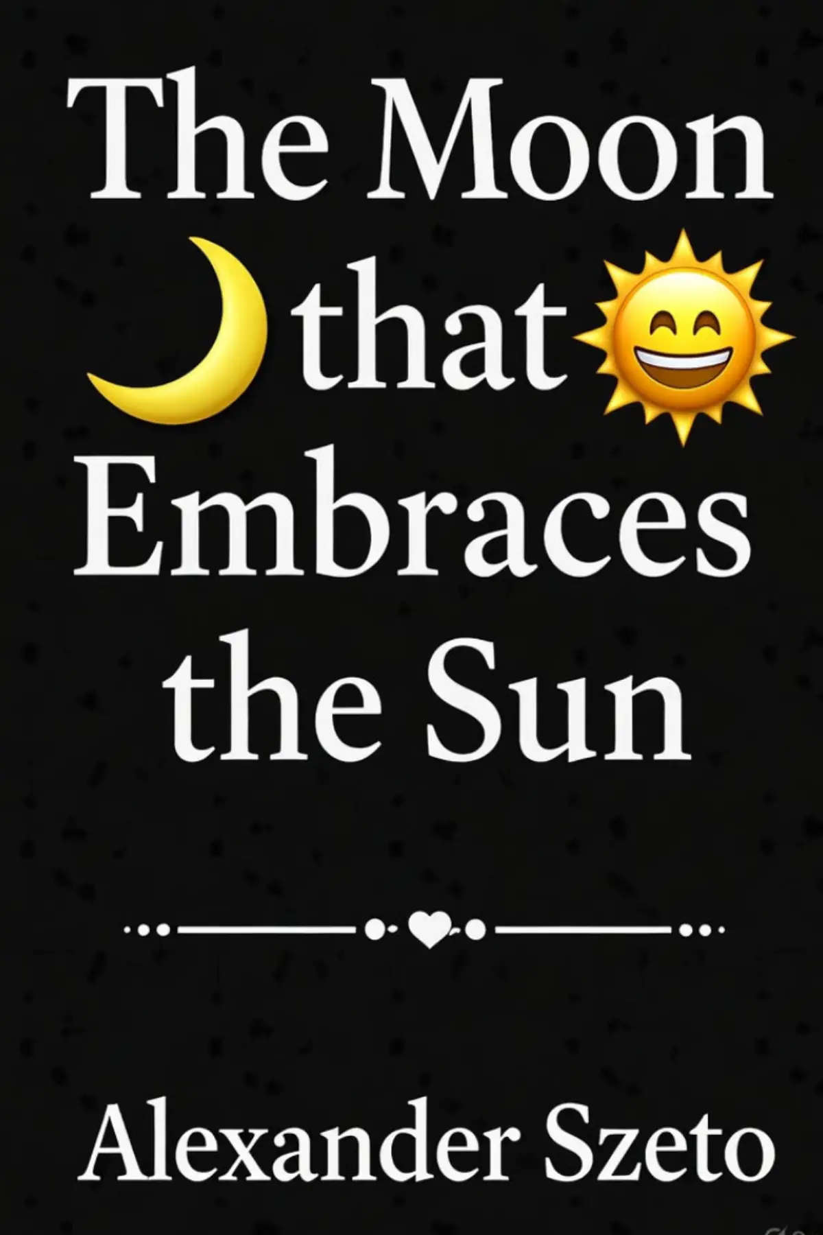 The Moon that Embraces the Sun 