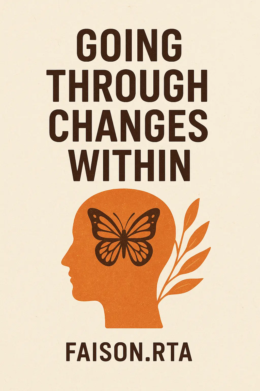 GOING THROUGH CHANGES WITHIN