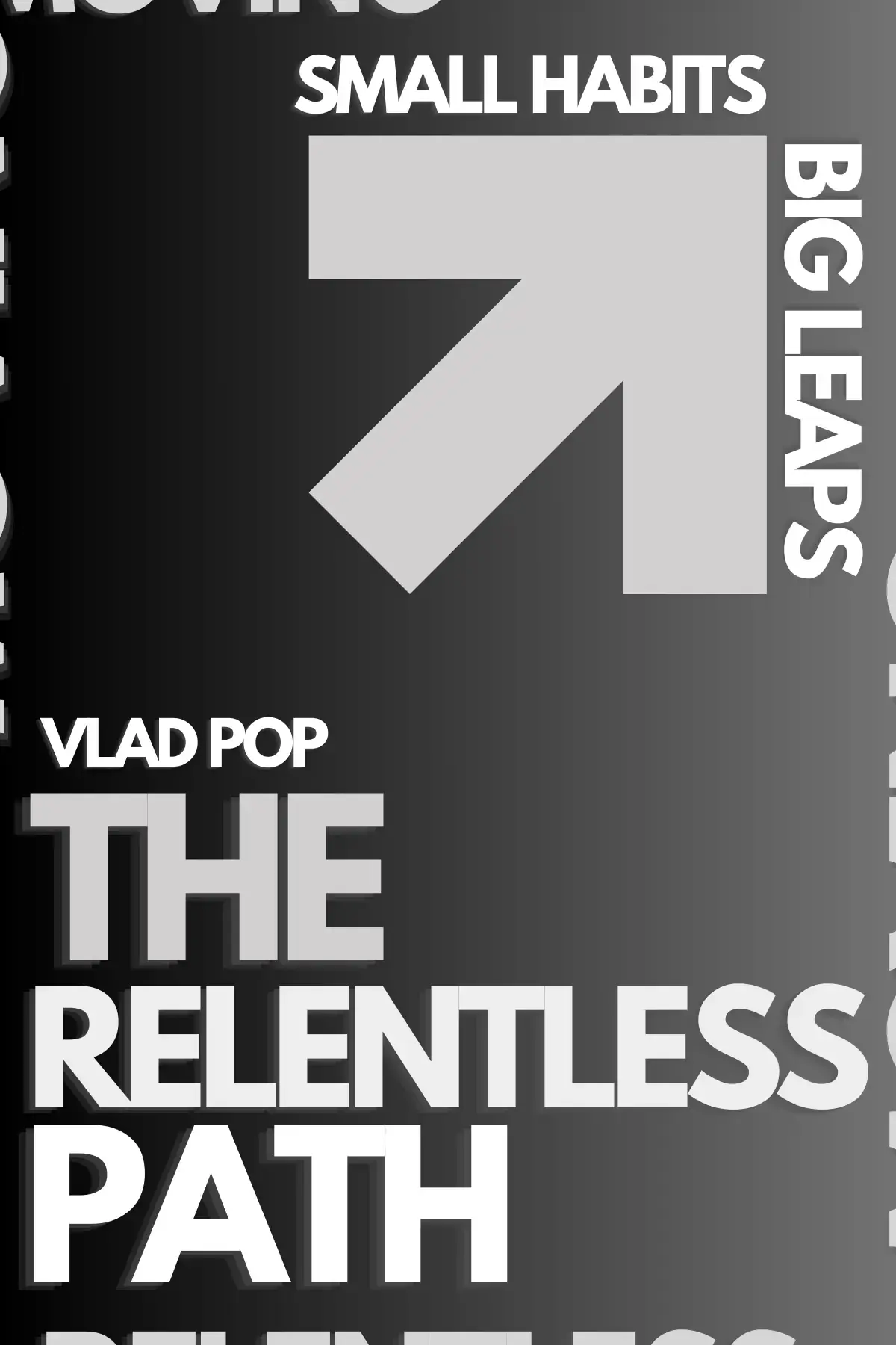 The Relentless Path: Small Habits, Big Leaps