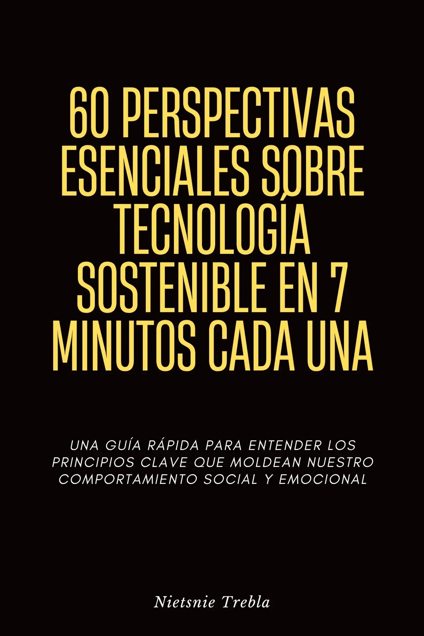 60 Perspectivas Esenciales sobre Tecnología Sostenible en 7 Minutos Cada Una