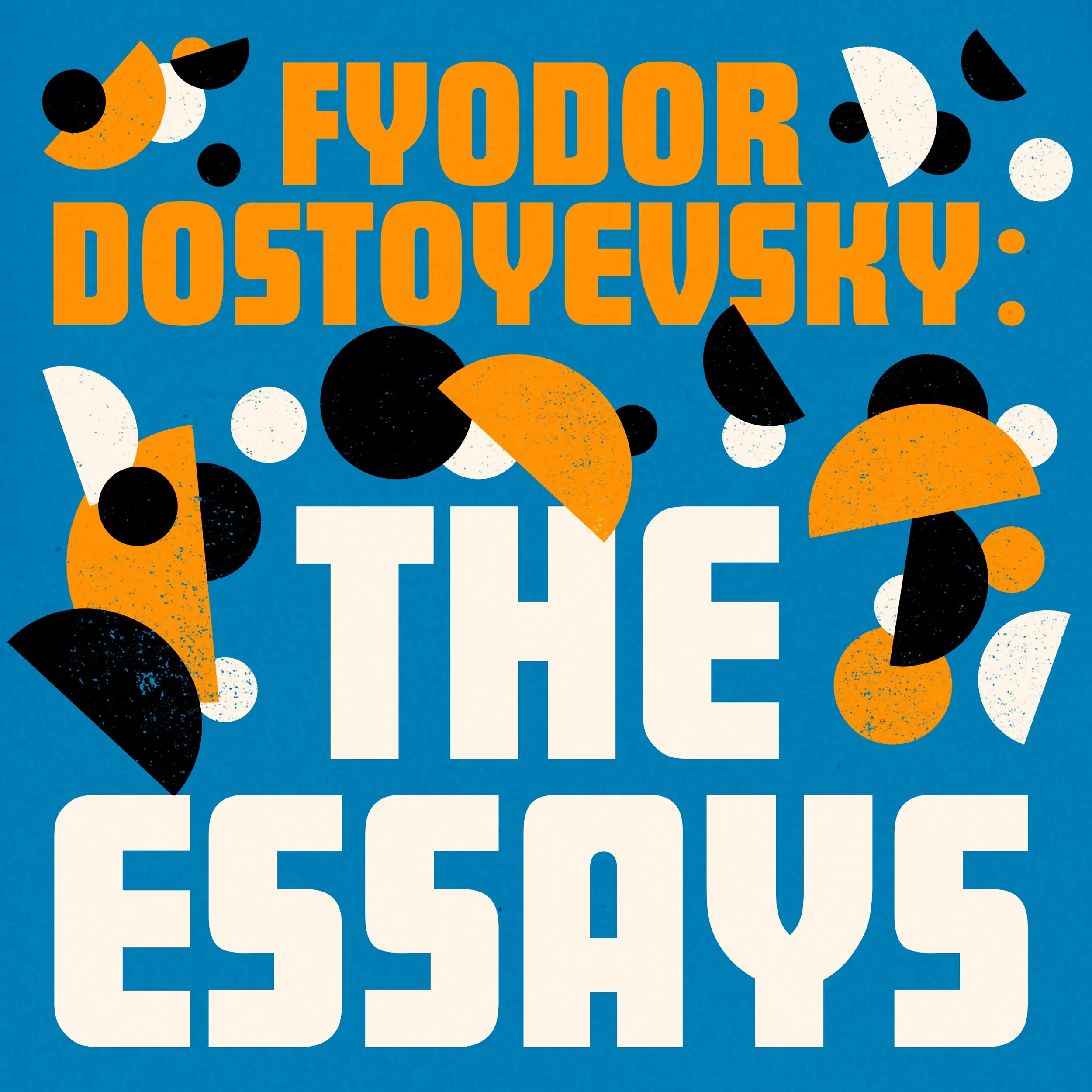 Fyodor Dostoyevsky: The Essays
