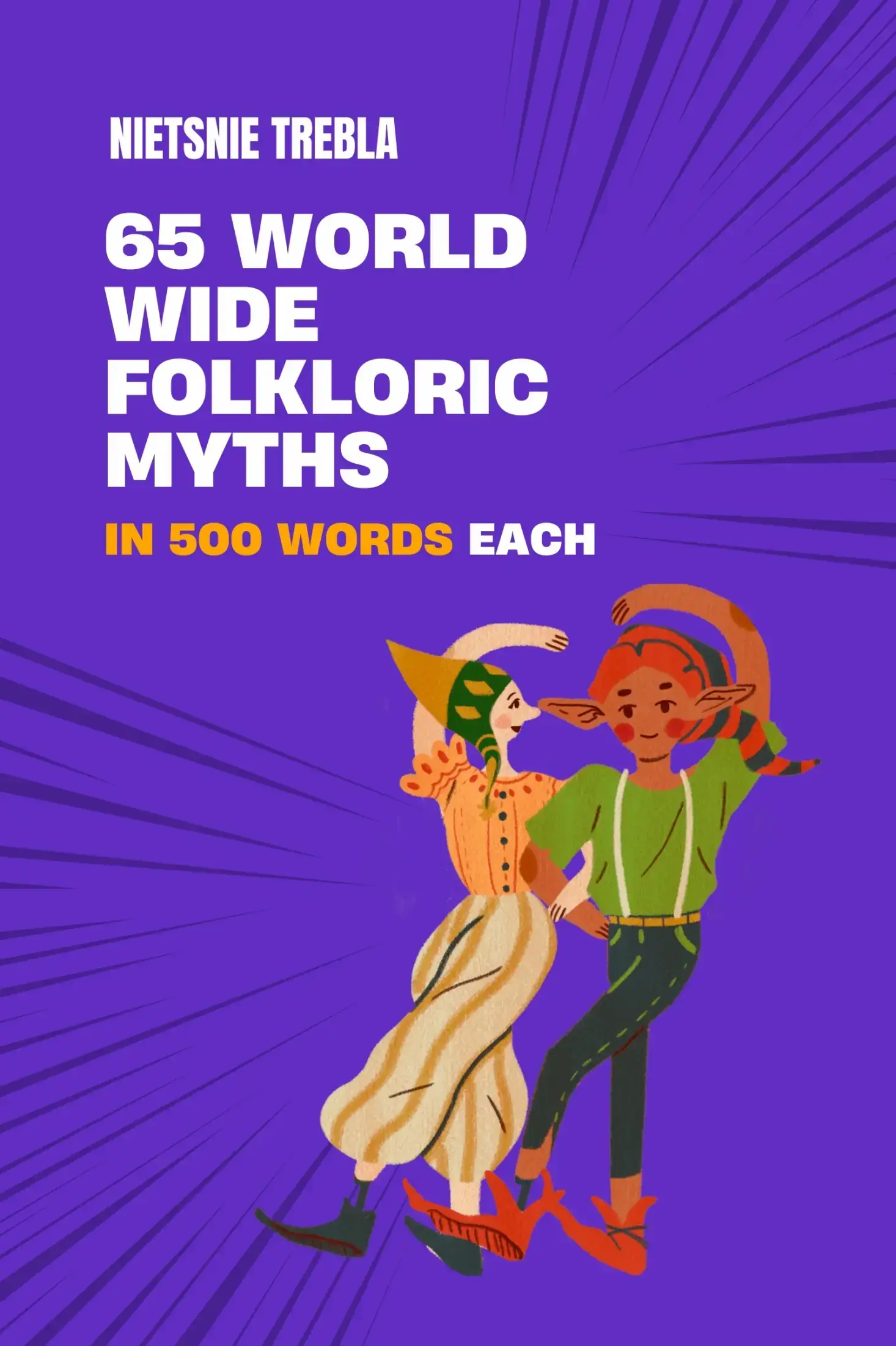 65 world wide folkloric myths in 500 words each