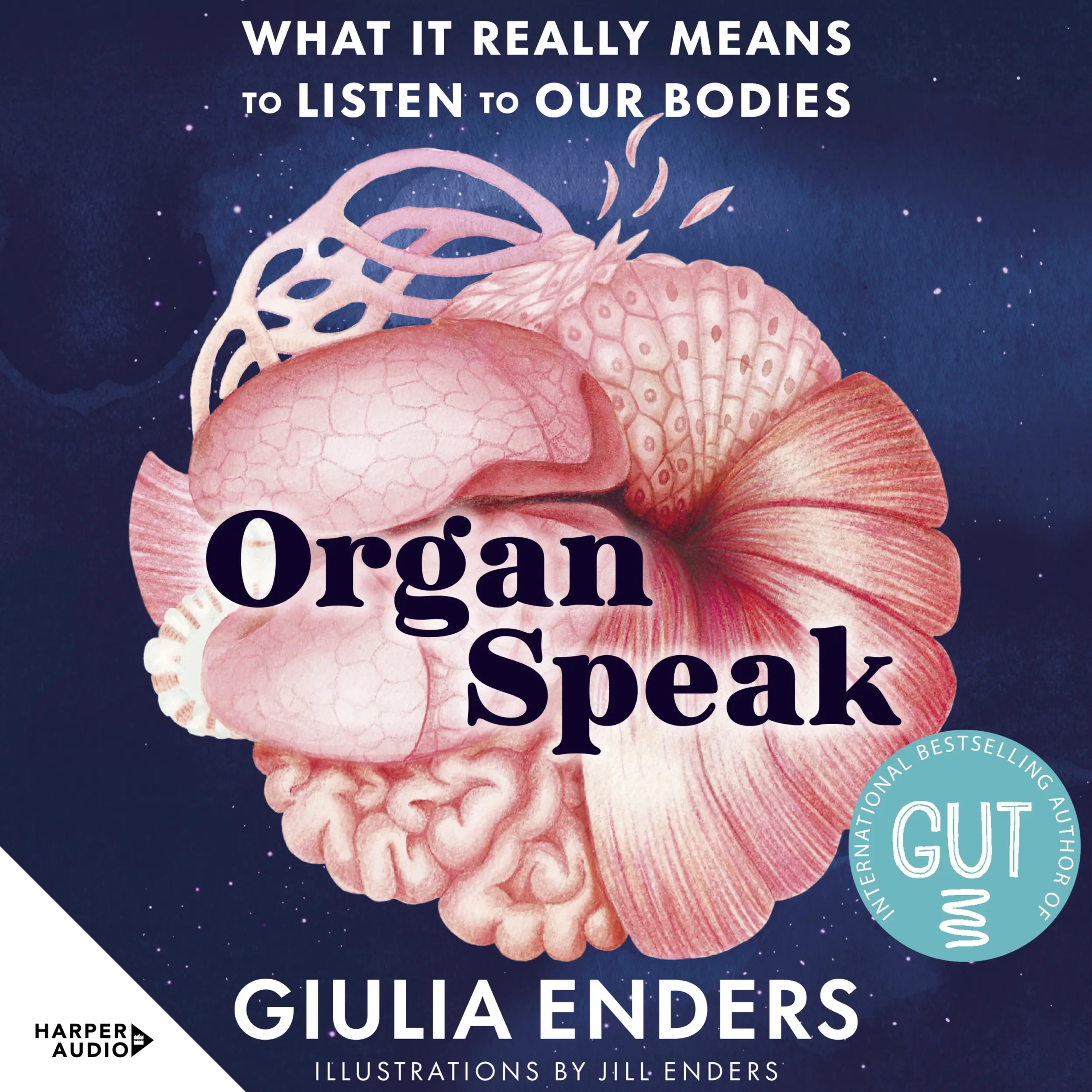 Organ Speak: What It Really Means to Listen to our Bodies, from the international bestselling author of GUT