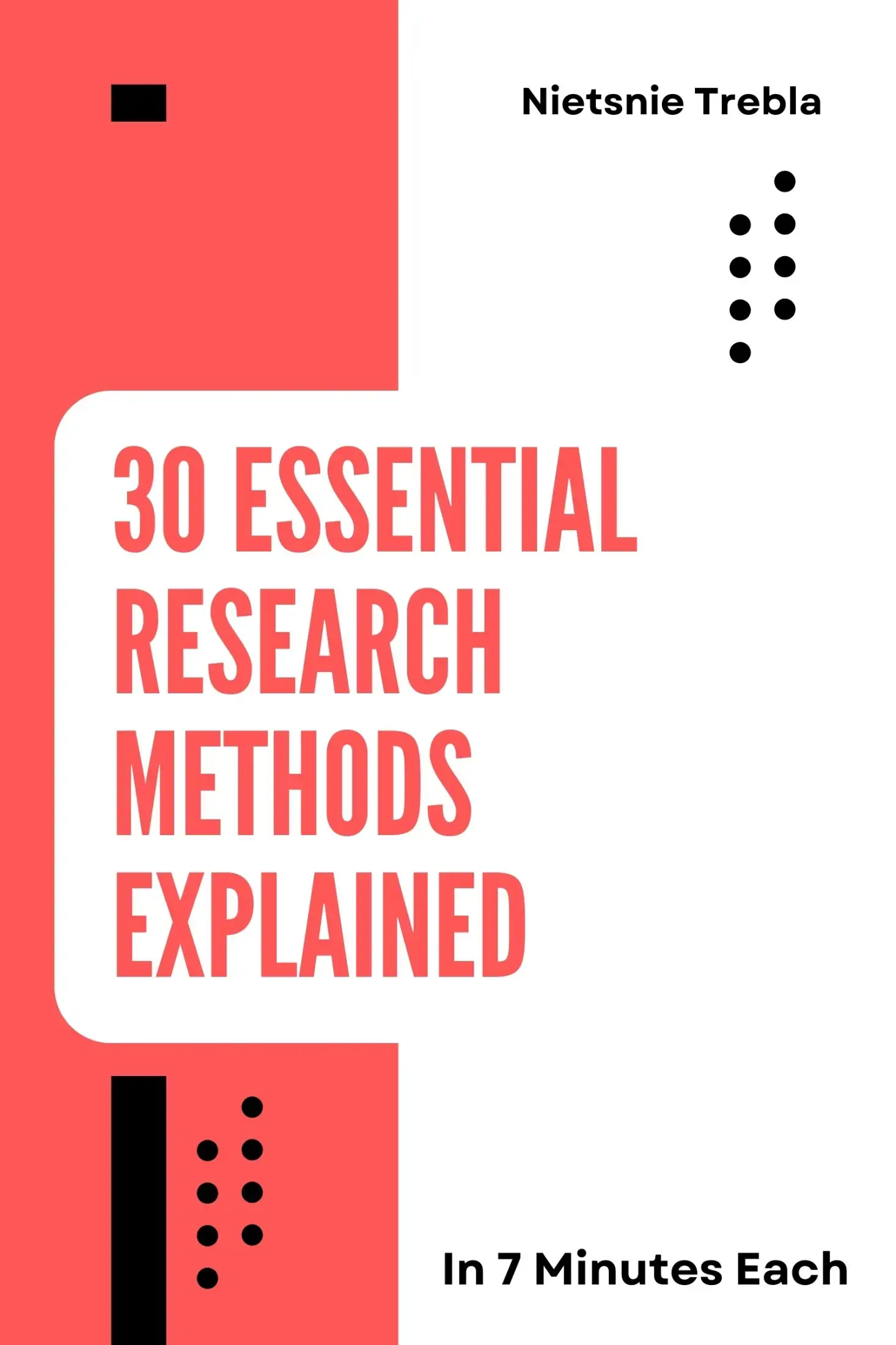 30 Essential Research Methods Explained in 7 Minutes Each