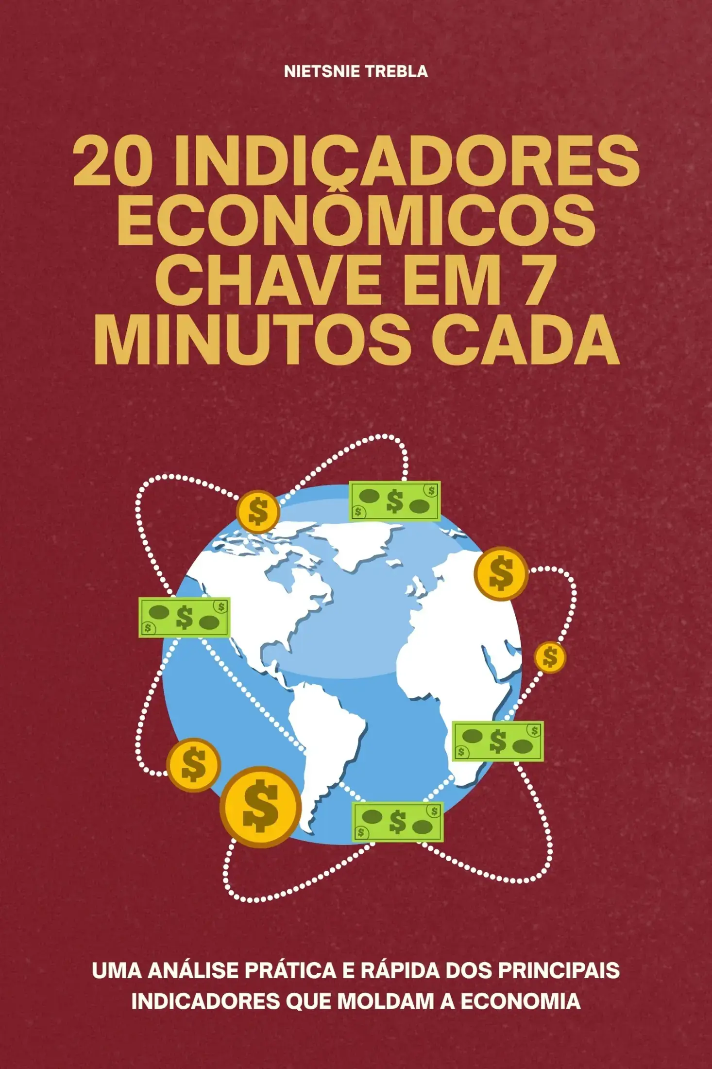 20 Indicadores Econômicos Chave em 7 Minutos Cada