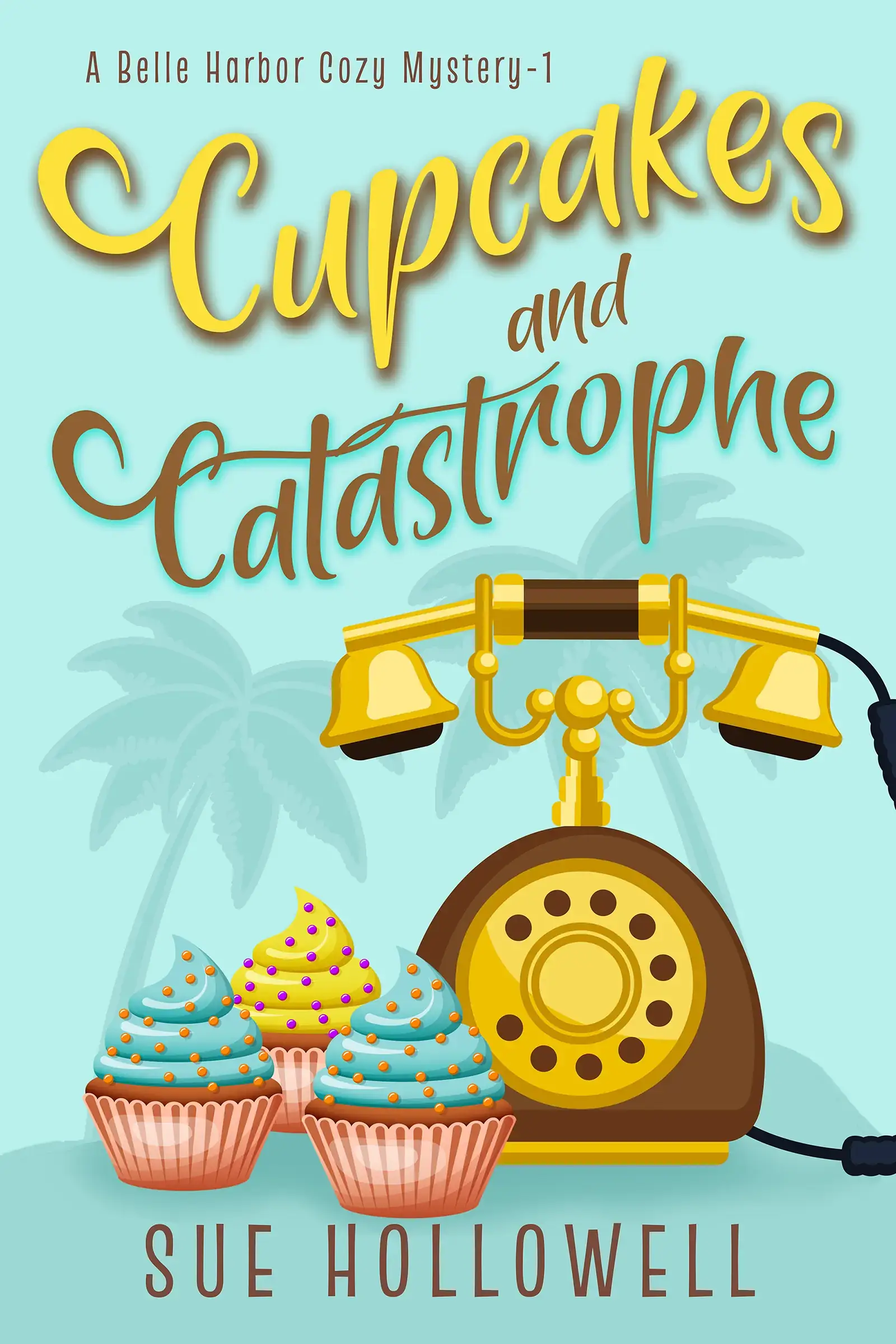 Cupcakes and Catastrophe - A Belle Harbor Cozy Mystery - Book 1