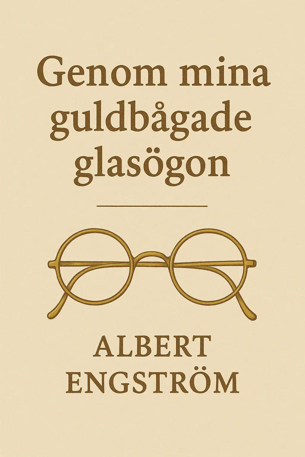 Genom mina guldbågade glasögon